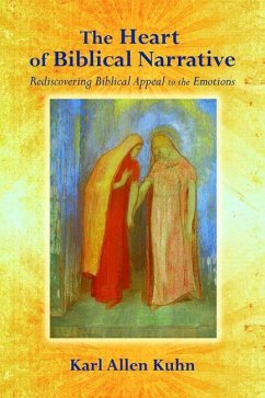 The Heart of Biblical Narrative - Kuhn, Karl Allen