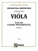 Orchestral Repertoire Complete Parts for Viola from the Classic Masterpieces, Vol 1