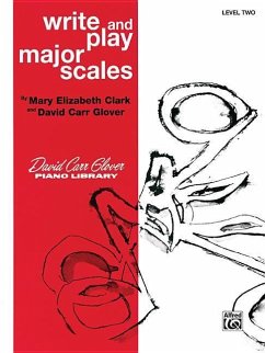 Write and Play Major Scales - Clark, Mary Elizabeth; Glover, David Carr
