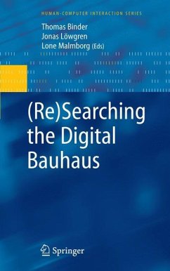 (Re)Searching the Digital Bauhaus - Binder, Thomas / Löwgren, Jonas / Malmborg, Lone (ed.)