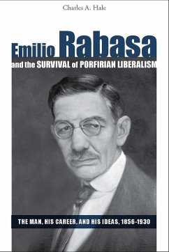 Emilio Rabasa and the Survival of Porfirian Liberalism - Hale, Charles a