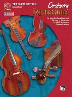 Orchestra Expressions, Book Two Teacher Edition: Curriculum Package - Brungard, Kathleen Deberry; Alexander, Michael; Anderson, Gerald