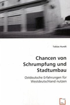 Chancen von Schrumpfung und Stadtumbau - Hundt, Tobias