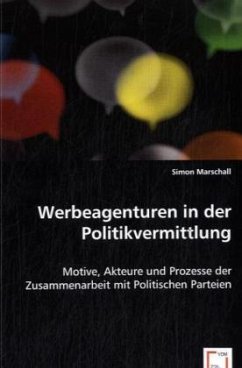 Werbeagenturen in der Politikvermittlung - Marschall, Simon