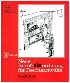 Die Neue BerufsUnordnung für Rechtsanwälte (NeBURA) - Heinisch, Philipp;Kohn-Lehnhof, Regina