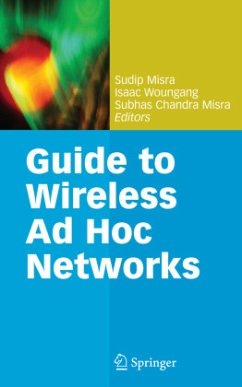 Guide to Wireless Ad Hoc Networks - Misra, Sudip / Woungang, Isaac / Misra, Subhas Chandra (eds.)