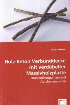 Holz-Beton Verbunddecke mit verdübelter Massivholzplatte - Metzler, Astrid