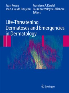 Life-Threatening Dermatoses and Emergencies in Dermatology - Revuz, Jean / Roujeau, Jean-Claude / Kerdel, Francisco / Valeyrie-Allanore, Laurence (ed.)