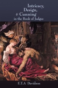 Intricacy, Design, and Cunning in the Book of Judges - Davidson, E. T. a.