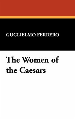 The Women of the Caesars - Ferrero, Guglielmo