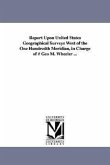 Report Upon United States Geographical Surveys West of the One Hundredth Meridian, in Charge of # Geo M. Wheeler ...