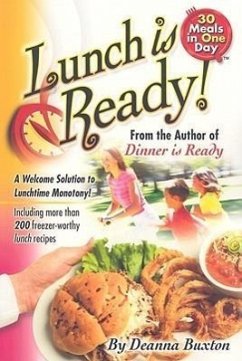 Lunch Is Ready!: A Welcome Solution to Lunchtime Monotony! - Buxton, Deanna