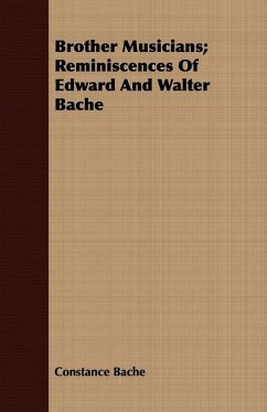 Brother Musicians; Reminiscences Of Edward And Walter Bache - Bache, Constance