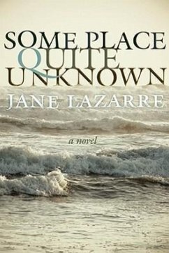 Some Place Quite Unknown - Lazarre, Jane