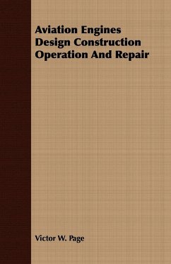 Aviation Engines Design Construction Operation And Repair - Page, Victor W.