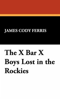 The X Bar X Boys Lost in the Rockies - Ferris, James Cody