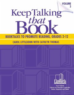 Keep Talking that Book! Booktalks to Promote Reading, Grades 2-12, Volume 3 - Thomas, Cathlyn; Littlejohn, Carol
