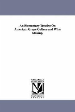 An Elementary Treatise On American Grape Culture and Wine Making. - Mead, Peter B.