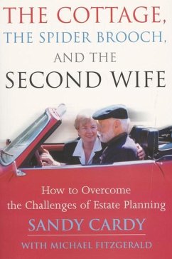 The Cottage, the Spider Brooch, and the Second Wife: How to Overcome the Challenges of Estate Planning - Cardy, Sandy