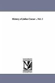History of Julius Caesar ...Vol. 1