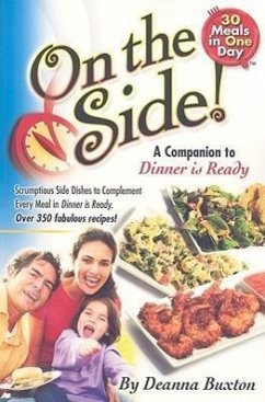 On the Side!: Scrumptious Side Dishes to Complement Every Meal in Dinner Is Ready! - Buxton, Deanna