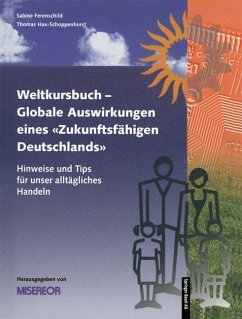 Weltkursbuch-Globale Auswirkungen eines ¿Zukunftsfähigen Deutschlands¿ - Ferenschild, Sabine; Hax-Schoppenhorst, Thomas