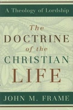 The Doctrine of the Christian Life - Frame, John M