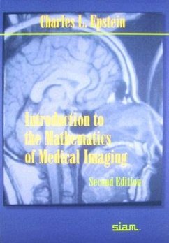 Introduction to the Mathematics of Medical Imaging - Epstein, Charles L