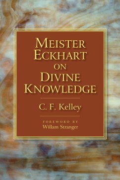 Meister Eckhart on Divine Knowledge - Kelley, C. F.