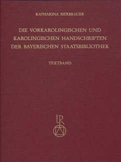 Die vorkarolingischen und karolingischen Handschriften der Bayerischen Staatsbibliothek, 2 Tle. - Bierbrauer, Katharina