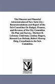 The Finances and Financial Administration of New York City: Recommendations and Report of the Sub-Committee on Budget, Finance, and Revenue, of the CI