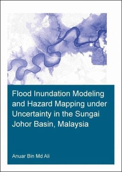 Flood Inundation Modeling and Hazard Mapping Under Uncertainty in the Sungai Johor Basin, Malaysia - Ali, Anuar Bin MD