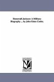 Stonewall Jackson: A Military Biography ... by John Esten Cooke.