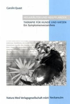 Heilkräuter und Heipflanzen. Therapie für Hunde und Katzen - Quast, Carolin