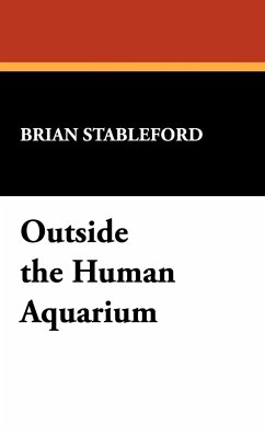 Outside the Human Aquarium - Stableford, Brian M.