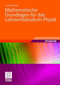 Mathematische Grundlagen für das Lehramtsstudium Physik. Studium - Embacher, Franz