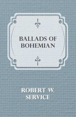 Ballads of Bohemian - Service, Robert W.
