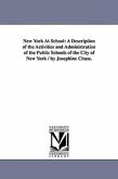 New York At School: A Description of the Activities and Administration of the Public Schools of the City of New York / by Josephine Chase.