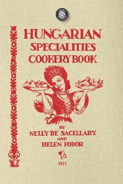 Hungarian Specialties Cookery Book - Nelly de Sacellary; Helen Fodor