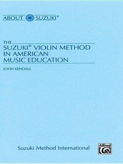 The Suzuki Violin Method in American Music Education - Kendall, John