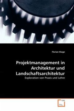 Projektmanagement in Architektur und Landschaftsarchitektur - Kluge, Florian