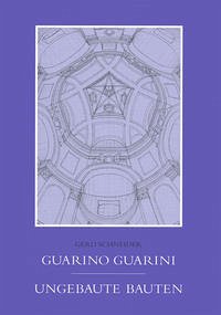 Guarino Guarini, Ungebaute Bauten