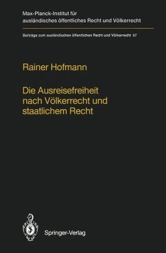 Die Ausreisefreiheit nach Völkerrecht und staatlichem Recht / The Right to Leave in International and National Law (Beiträge zum ausländischen öffentlichen Recht und Völkerrecht) - Hofmann, Rainer