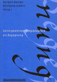 Geistigbehindertenpädagogik als Begegnung - Heinen, Norbert (Herausgeber)