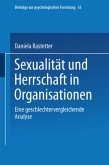Sexualität und Herrschaft in Organisationen