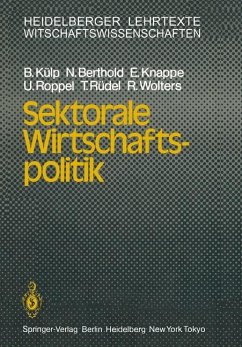 Sektorale Wirtschaftspolitik - Külp, B.; Berthold, N.; Wolters, R.; Roppel, U.; Rüdel, T.; Knappe, E.