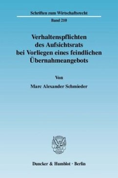 Verhaltenspflichten des Aufsichtsrats bei Vorliegen eines feindlichen Übernahmeangebots. - Schmieder, Marc Alexander