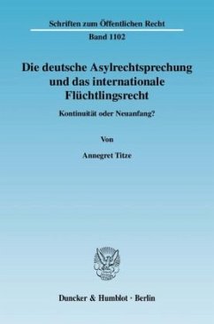 Die deutsche Asylrechtsprechung und das internationale Flüchtlingsrecht. - Titze, Annegret