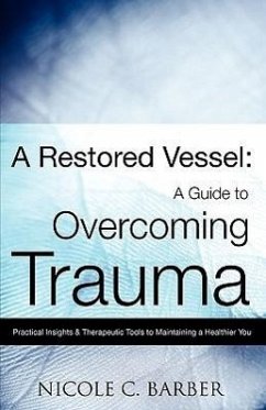 A Restored Vessel: A guide to overcoming trauma - Barber, Nicole C.