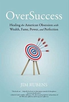 Oversuccess: Healing the American Obsession with Wealth, Fame, Power, and Perfection - Rubens, Jim